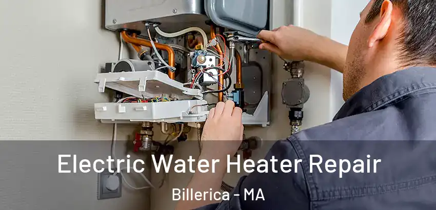 Electric Water Heater Repair Billerica - MA