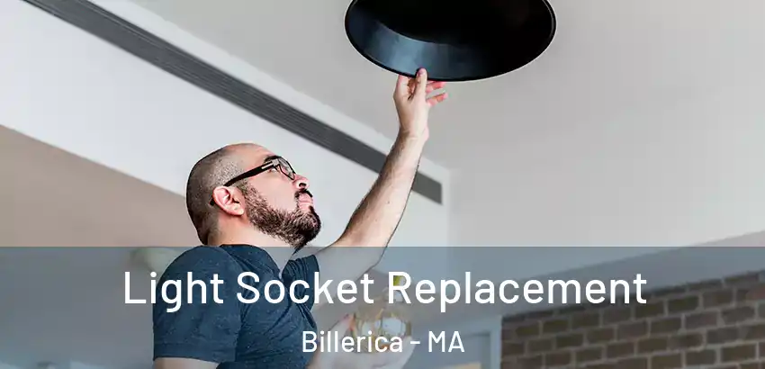 Light Socket Replacement Billerica - MA
