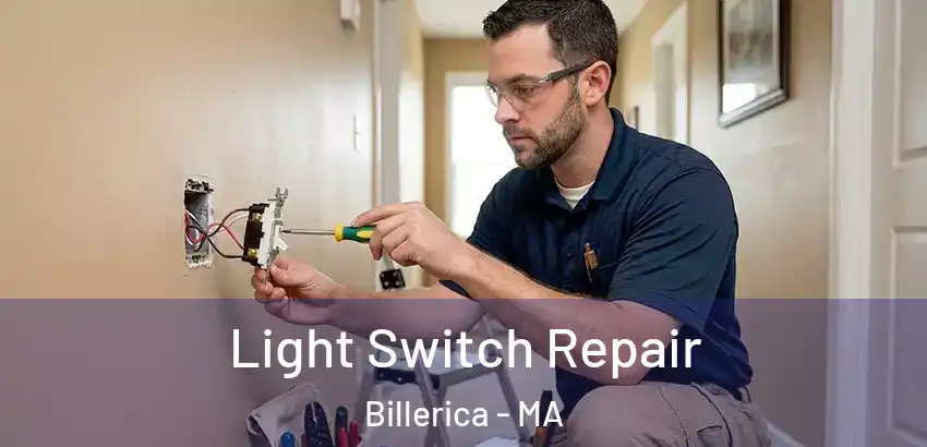Light Switch Repair Billerica - MA