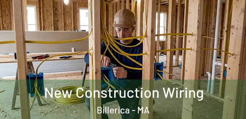  New Construction Wiring Billerica - MA